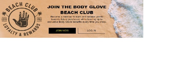   Shope and get Rewards - JOIN THE BODY GLOVE BEACH CLUB